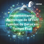 Implementando Asistentes de IA con Fuentes de Datos en Tiempo Real